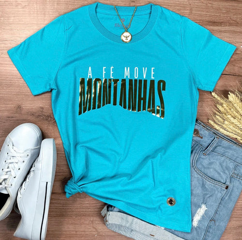 Camiseta Femenina “A Fe move montanhas”